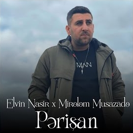 Elvin Nasir - Pərişan (Feat. Mirələm Musazadə) mp3 скачать